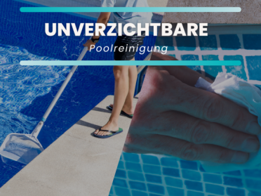 Unverzichtbare Poolreinigung 