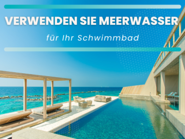 Verwenden Sie Meerwasser für Ihr Schwimmbad